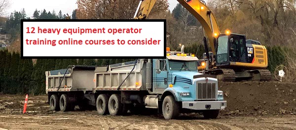 12 heavy equipment operator training online courses to consider