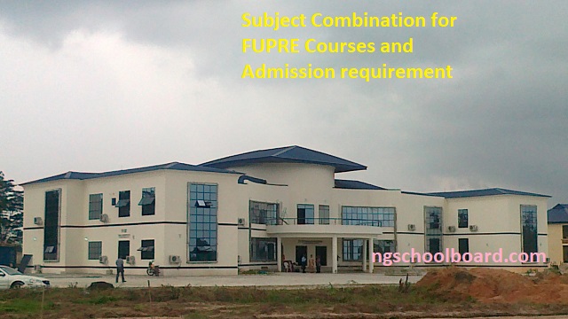 Subject Combination for FUPRE Courses and Admission requirement