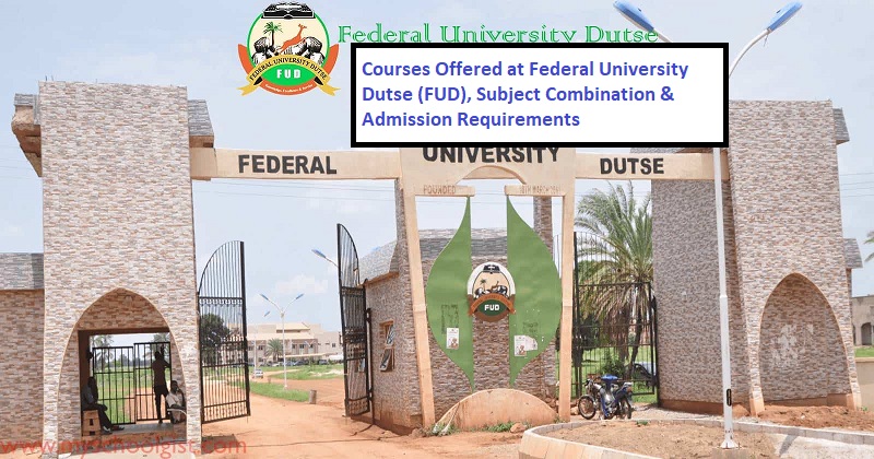 Courses Offered at Federal University Dutse (FUD), Subject Combination & Admission Requirements
