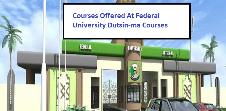 Courses Offered At Federal University Dutsin-ma Courses