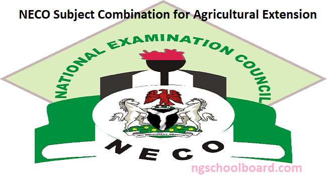NECO Subject Combination for Agricultural Extension