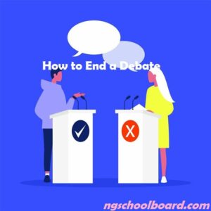 How to End a Debate: Top 7 Best Expert Examples - NgschoolBoard