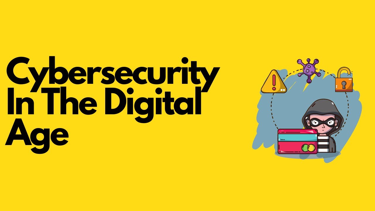 Importance of Cybersecurity in the Digital Age