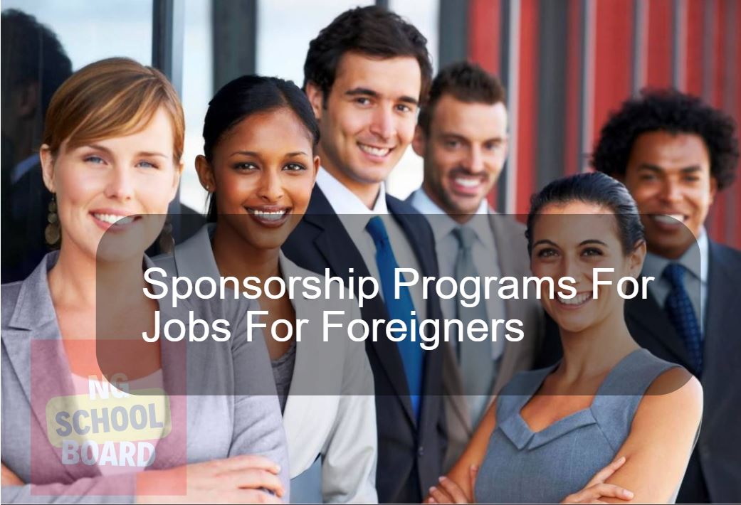 Top 3 Sponsorship Programs For Jobs For Foreigners in 2023/2024