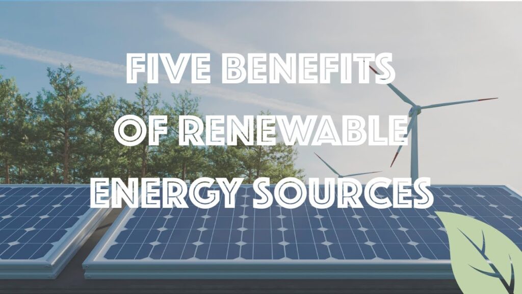 The Benefits of Renewable Energy Sources