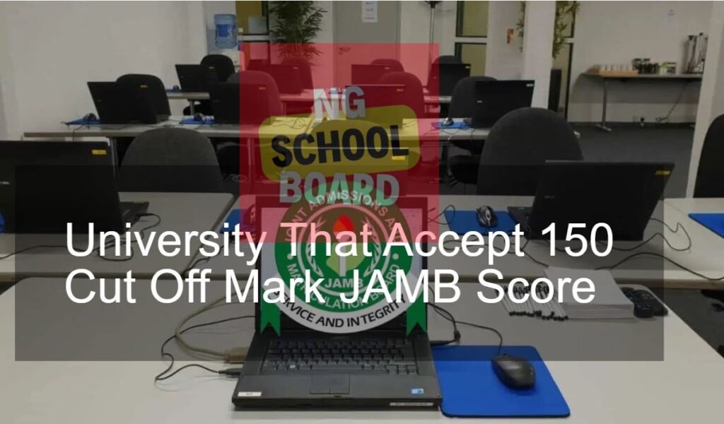 University That Accept 150 Cut Off Mark